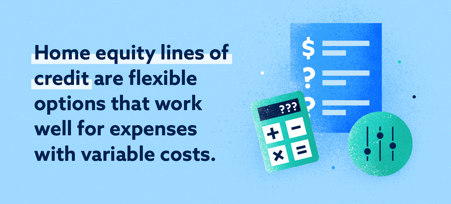 las líneas de crédito con garantía hipotecaria son opciones flexibles que funcionan bien para gastos con costos variables