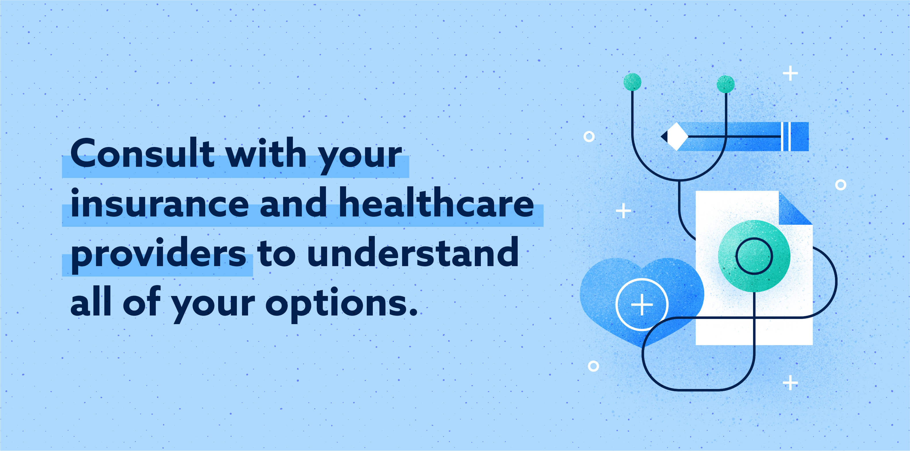 consulte con sus proveedores de seguros y atención médica para comprender todas sus opciones