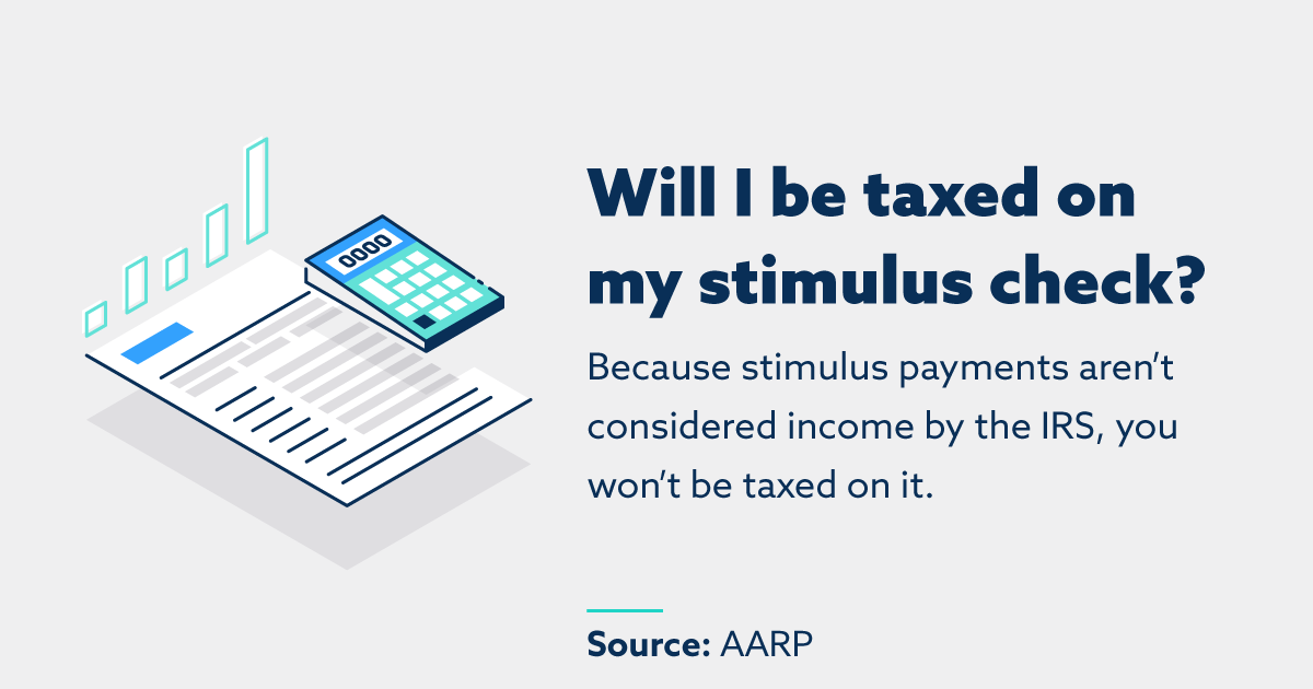 Will I be taxed on my stimulus check? Because stimulus payments aren't considered income by the IRS, you won't be taxed on it.