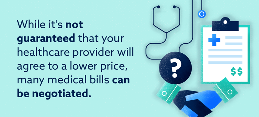 While it's not guaranteed that your healthcare provider will agree to a lower price, many medical bills can be negotiated
