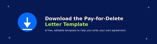Pay-for-Delete Letter: Template, Sample and How It Works